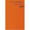 Die Vorsokratiker 1 - Milesier, Pythagoreer, Xenophanes, Heraklit, Parmenides