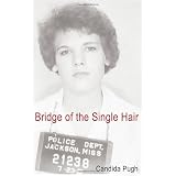 Bridge of the Single Hairby Candida Lall Pugh