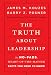 The Truth about Leadership: The No-fads, Heart-of-the-Matter Facts You Need to Know