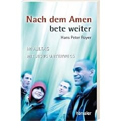 Nach dem Amen bete weiter. Im Alltag mit Jesus unterwegs