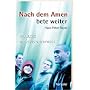 Nach dem Amen bete weiter: Im Alltag mit Jesus unterwegs