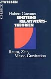 Einsteins Relativit�tstheorien: Raum, Zeit, Masse, Gravitation - Hubert Goenner