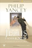 The Jesus I Never Knew Participants Guide: Six Sessions on the Life of Christ (Groupware Small Group Edition)