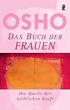 Das Buch der Frauen: Die Quelle der weiblichen Kraft - Osho