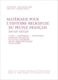 Mat&eacute;riaux pour l'histoire religieuse du peuple fran�ais, XIXe-XXe si&egrave;cles, tome 3 : Aunis, Saintonge,  Angoumois,  Limousin,  Auvergne, Guyenne,  Gascogne,  B&eacute;arn,  Foix,  Roussillon,  Languedoc