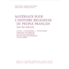 Mat�riaux pour l'histoire religieuse du peuple fran�ais, XIXe-XXe si�cles, tome 3 : Aunis, Saintonge,  Angoumois,  Limousin,  Auvergne, Guyenne,  Gascogne,  B�arn,  Foix,  Roussillon,  Languedoc