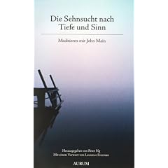 Die Sehnsucht nach Tiefe und Sinn: Meditieren mit John Main