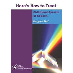Click here to buy Here's How to Treat Childhood Apraxia of Speech (Here's How (Plural Publishing)) by Margaret Fish.