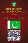 An Army, Its Role and Rule: A History of the Pakistan Army from Independence to Kargil, 1947-1999