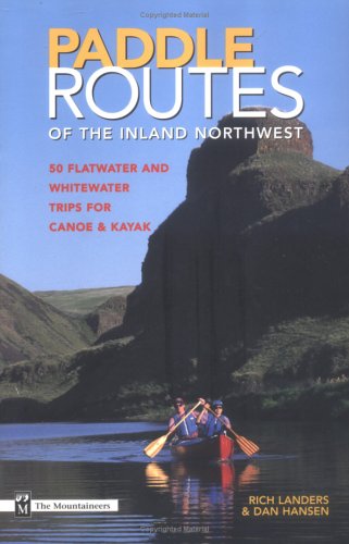City Travel Guides Discounted  Books : Paddle Routes of the Inland Northwest: 50 Flatwater and Whitewater Trips for Canoe & Kayak