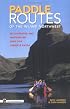 Paddle Routes of the Inland Northwest: 50 Flatwater and Whitewater Trips for Canoe & Kayak
