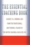 The Essential Coaching Book: Secrets to a Winning Life from the Professional and Personal Coaches of the United Coaching Associates