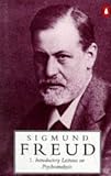 Introductory Lectures on Psychoanalysis (Penguin Freud Library),
Sigmund Freud