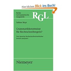 Grammatikkenntnisse f�r Rechtschreibregeln?: Drei deutsche Rechtschreibw�rterb�cher kritisch analysiert