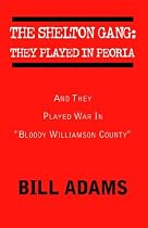 The Shelton Gang: They Played in Peoria