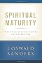Spiritual Maturity: Principles of Spiritual Growth for Every Believer