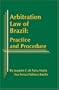 Arbitration Law of Brazil: Practice and Procedure