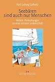 Seeb&auml;ren sind auch nur Menschen - Heitere Anmerkungen zu einer ernsten Leidenschaft - Karl L. Gallwitz