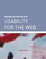 Usability for the Web: Designing Web Sites that Work (The Morgan Kaufmann Series in Interactive Technologies)