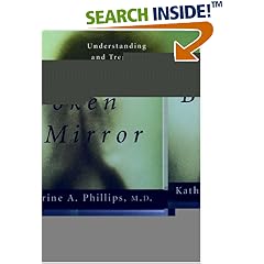The Broken Mirror: Understanding and Treating Body Dysmorphic Disorder