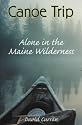 Canoe Trip: Alone in the Maine Wilderness