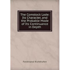 The Comstock Lode: Its Character, and the Probable Mode of Its Continuance in Depth