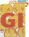 Easy GI Diet: Use the Glycaemic Index to Lose Weight and Gain Energy
