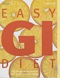 Easy GI Diet: Use the Glycaemic Index to Lose Weight and Gain Energy