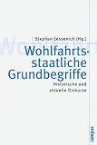 Wohlfahrtsstaatliche Grundbegriffe: Historische und aktuelle Diskurse