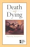 Opposing Viewpoints Series - Death & Dying (paperback edition) (Opposing Viewpoints Series)