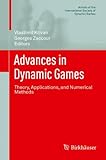 Advances in dynamic games : theory, applications, and numerical methods