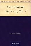 Curiosities of Literature, Vol. 2
