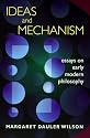 Ideas and Mechanism: Essays on Early Modern Philosophy