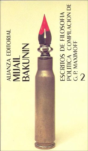 Escritos De Filosofia Politica / The Political Philosophy of Bakunin: El Anarquismo Y Sus Tacticas / Scientific anarchism (El Libro De Bolsillo (Lb)) under Anarchism in The Books Store