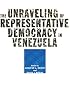 The Unraveling of Representative Democracy in Venezuela