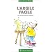 L'Argile facile : Une th�rapie naturelle mill�naire