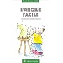 L'Argile facile : Une thérapie naturelle millénaire