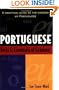 Portuguese Verbs And Essentials of Grammar: A Practical Guide to the Mastery of Portuguese