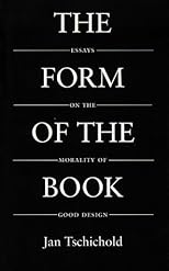 The Form of the Book: Essays on the Morality of Good Design (Classic Typography Series)