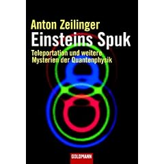 Einsteins Spuk: Teleportation und weitere Mysterien der Quantenphysik