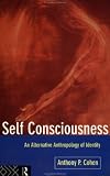 Self Consciousness: An Alternative Anthropology of Identity