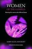 Women of the Gospels: Meeting the Women Who Followed Jesus