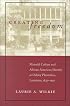 Creating Freedom: Material Culture and African American Identity at Oakley Plantation, Louisiana, 1840-1950