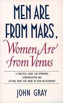 Men Are from Mars, Women Are from Venus: A Practical Guide for Improving Communication and Getting What You Want in Your Relationships