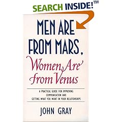 Men Are from Mars, Women Are from Venus: A Practical Guide for Improving Communication and Getting What You Want in Your Relationships