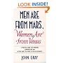 Men Are from Mars, Women Are from Venus: A Practical Guide for Improving Communication and Getting What You Want in Your Relationships