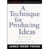A Technique for Producing Ideas (McGraw-Hill Advertising Classic)by James Young