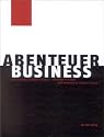 Abenteuer Business: Business ist Kunst