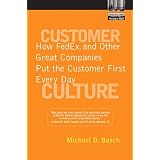 Customer Culture: How FedEx and Other Great Companies Put the Customer First Every Day