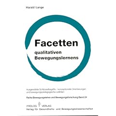 Facetten qualitativen Bewegungslernens: Ausgew�hlte Schl�sselbegriffe - konzeptionelle Orientierungen und bewegungsp�dagogische Leitlinien
